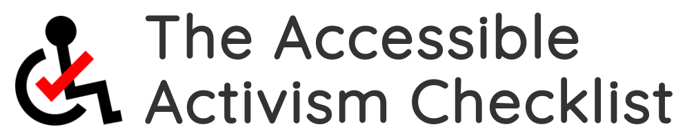 The Accessible Activism Checklist. Logo: A standard accessible icon depicting a person in a wheelchair; a red checkmark is centered in the wheel and forms the person's arm.